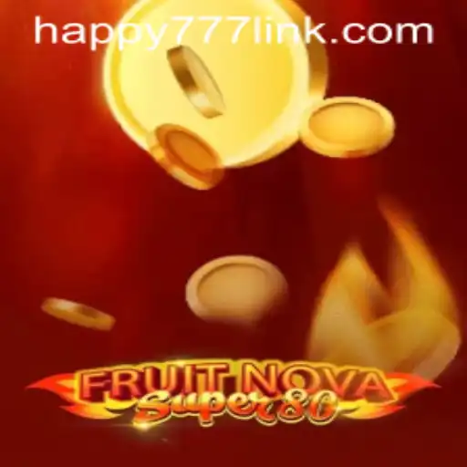 Exploring FruitNovaSuper80: A Thrilling Casino Game Experience with HAPPY777 Link
