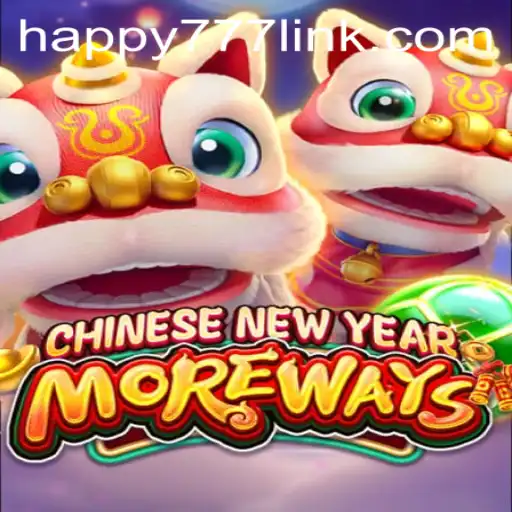 Discover the Excitement of CHINESENEWYEARMOREWAYS with HAPPY777 Link