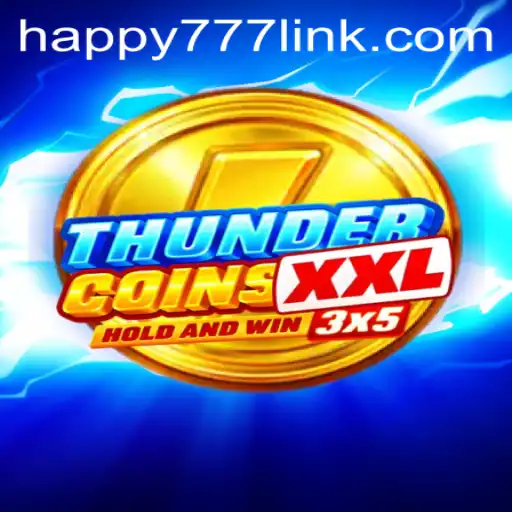 ThunderCoinsXxl Game Overview and Insight into 'HAPPY777 link'