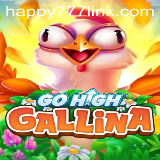 GoHighGallina: A Fresh Adventure with HAPPY777 Link